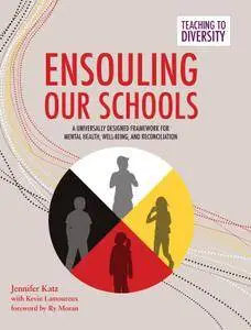 Ensouling Our Schools: A Universally Designed Framework for Mental Health, Well-Being, and Reconciliation