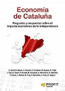 Economía de Cataluña: Preguntas y respuestas sobre el impacto económico de la Independencia (Spanish Edition)