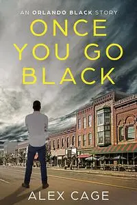 «Once You Go Black» by Alex Cage