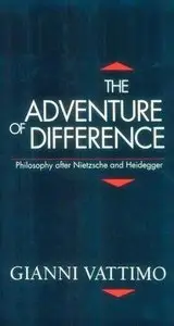 The Adventure of Difference: Philosophy after Nietzsche and Heidegger (Repost)