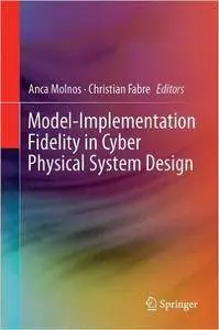 Model-Implementation Fidelity in Cyber Physical System Design
