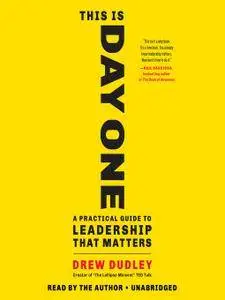 This Is Day One: A Practical Guide to Leadership That Matters [Audiobook]