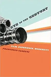 Eye of the Century: Film, Experience, Modernity (Repost)