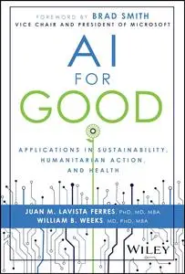 AI for Good: Applications in Sustainability, Humanitarian Action, and Health