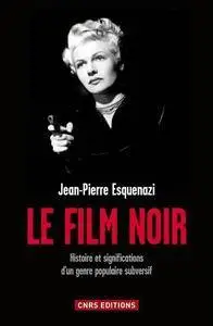 Jean-Pierre Esquenazi, "Le film noir : Histoire et significations d'un genre populaire subversif"