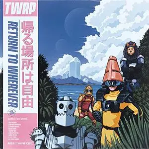 TWRP - Return to Wherever (2019)