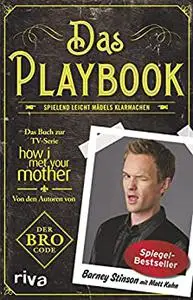 Das Playbook: Spielend leicht Mädels klarmachen. Bro Code. Dating-Tipps für alle Männer