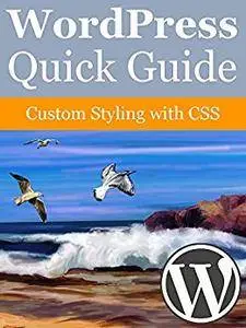 WordPress Quick Guide: Custom Styling with CSS