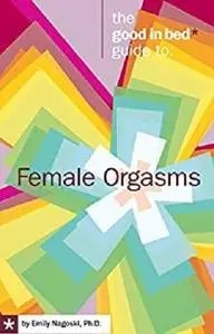 Female Orgasms (A Good in Bed Guide)
