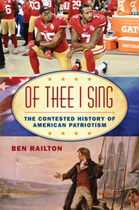 Of Thee I Sing : The Contested History of American Patriotism