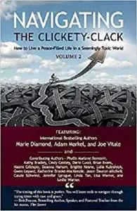 Navigating the Clickety-Clack: How to Live a Peace-Filled Life in a Seemingly Toxic World