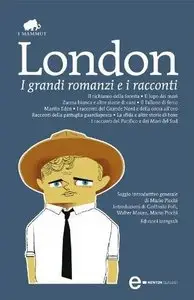 London Jack - I grandi romanzi e i racconti