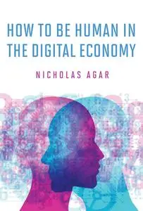 How to Be Human in the Digital Economy (The MIT Press)