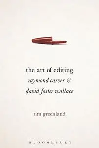 The Art of Editing: Raymond Carver and David Foster Wallace