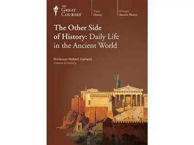 The Other Side of History: Daily Life in the Ancient World [repost]