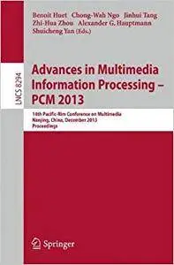 Advances in Multimedia Information Processing - PCM 2013 (Repost)