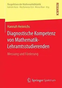 Diagnostische Kompetenz von Mathematik-Lehramtsstudierenden: Messung und Förderung (Repost)