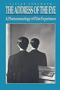 The Address of the Eye: A Phenomenology of Film Experience