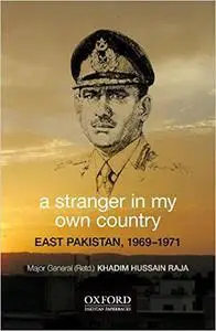 A Stranger in My Own Country: East Pakistan, 1969-1971