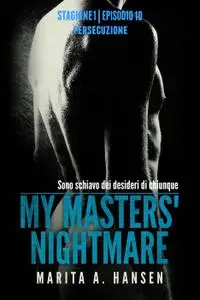 Marita A. Hansen - My Masters’ Nightmare Stagione 1, Episodio 10. Persecuzione