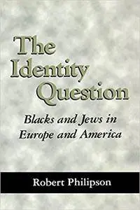The Identity Question: Blacks and Jews in Europe and America
