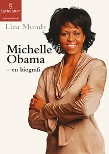 «Michelle Obama» by Liza Mundy