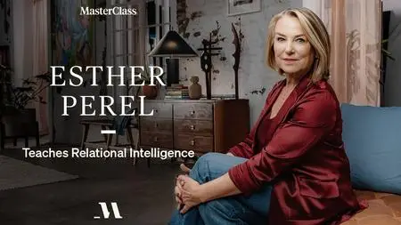 MasterClass - Esther Perel Teaches Relational Intelligence