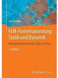 FEM-Formelsammlung Statik und Dynamik: Hintergrundinformationen, Tipps und Tricks (Auflage: 3) [Repost]