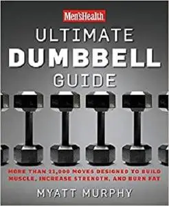 Men's Health Ultimate Dumbbell Guide