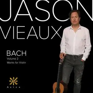 Jason Vieaux - J.S. Bach: Violin Works, Vol. 2 (Arr. for Guitar) (2022)