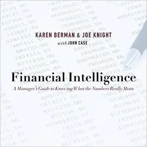 Financial Intelligence: A Manager's Guide to Knowing What the Numbers Really Mean [Audiobook]