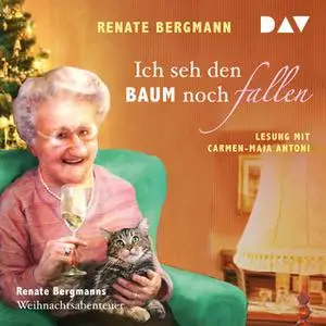 «Ich seh den Baum noch fallen - Renate Bergmanns Weihnachtsabenteuer» by Renate Bergmann