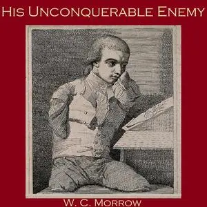 «His Unconquerable Enemy» by W.C.Morrow