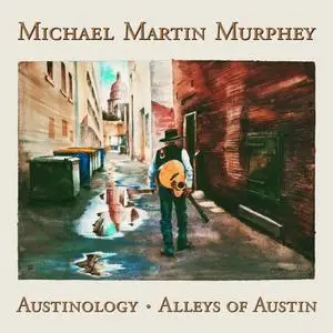 Michael Martin Murphey - Austinology - Alleys of Austin (2018)