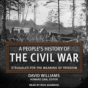 A People’s History of the Civil War: Struggles for the Meaning of Freedom [Audiobook]