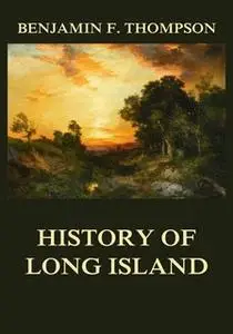 «History of Long Island» by Benjamin F. Thompson