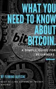 What You Need to Know About Bitcoin: A Simple Guide for Beginners