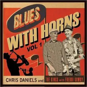 Chris Daniels & The Kings - Blues With Horns, Vol. 1 (Feat. Freddi Gowdy) (2017)