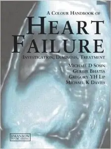 Heart Failure: A Colour Handbook: Diagnosis, Investigation, Treatment