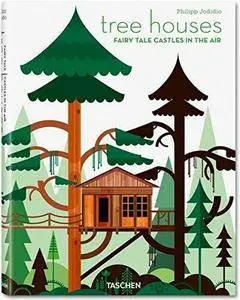 Tree Houses: Fairy Tale Castles in the Air