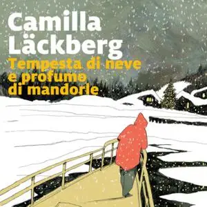 «Tempesta di neve e profumo di mandorle» by Camilla Läckberg