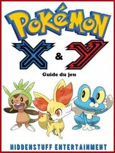 «Pokémon X & Y : Guide du jeu» by Joshua Abbott