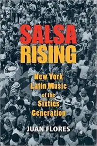 Salsa Rising: New York Latin Music of the Sixties Generation