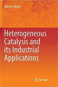 Heterogeneous Catalysis and its Industrial Applications (Repost)