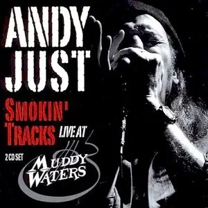 Andy Just - Smokin' Tracks Live At Muddy Waters (2CD)