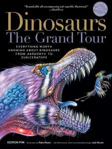 Dinosaurs—The Grand Tour: Everything Worth Knowing About Dinosaurs from Aardonyx to Zuniceratops, 2nd Edition