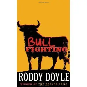 Roddy Doyle - Bullfighting
