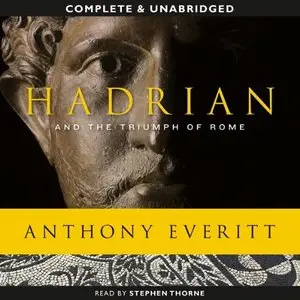Hadrian and the Triumph of Rome [Audiobook]