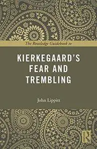 The Routledge Guidebook to Kierkegaard’s Fear and Trembling (The Routledge Guides to the Great Books)