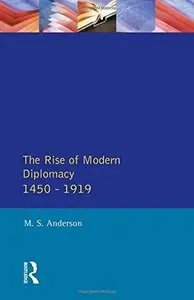 The Rise of Modern Diplomacy 1450 - 1919